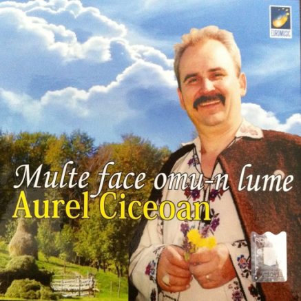 Aurel Ciceoan - Multe face omu-n lume