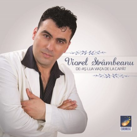 Viorel Strâmbeanu - De-as lua viata de la capat