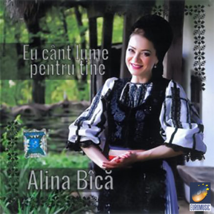 Alina Bîca - Eu cant lume pentru tine