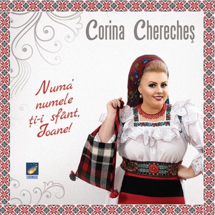 Corina Chereches - Numa' numele ti-i sfant Ioane!